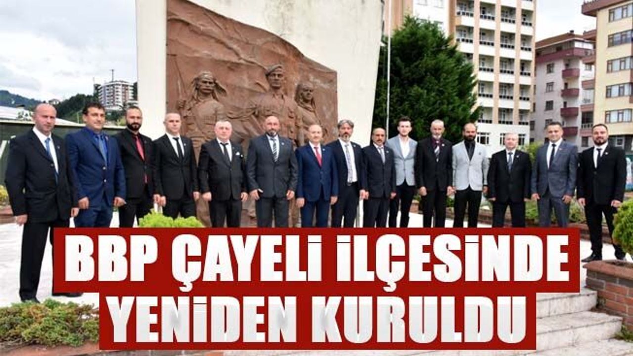 Büyük Birlik Partisi Çayeli ilçesinde yeniden kuruldu