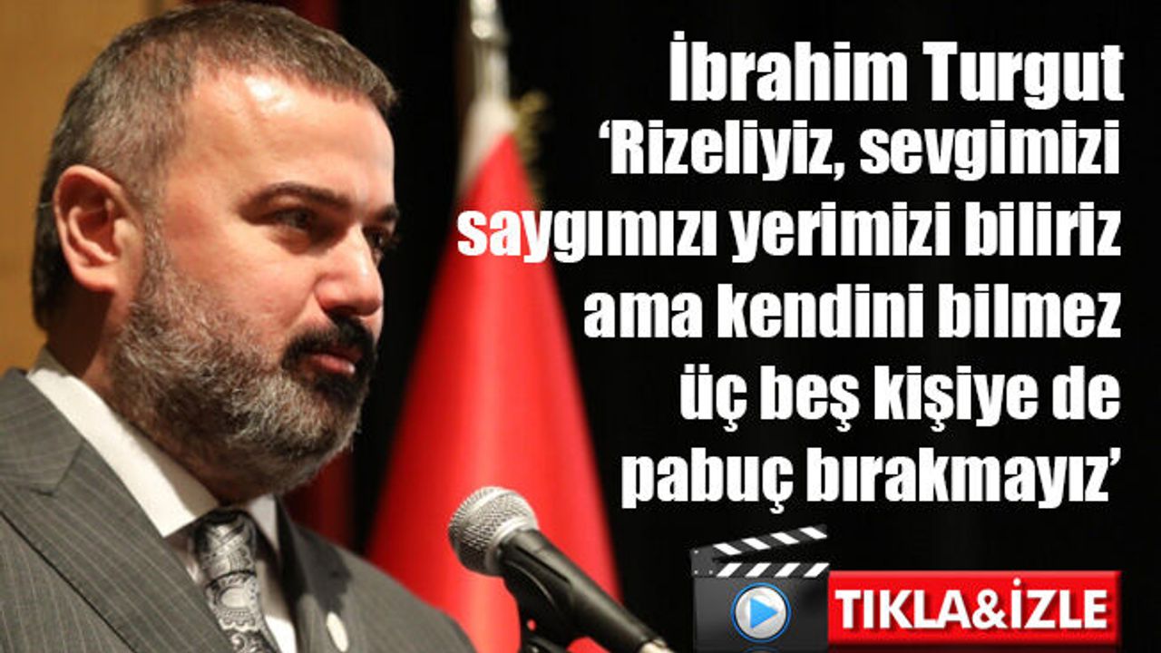 Çaykur Rizespor Başkanı Turgut 'açıklamamız başka yerlere çekilmesin'