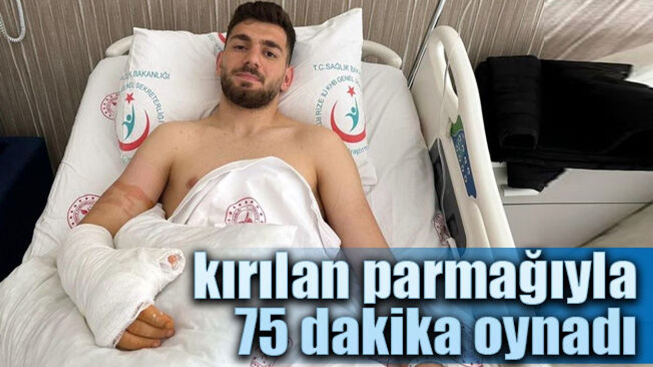 Müsabakada kırılan parmağıyla 75 dakika oynadı.
