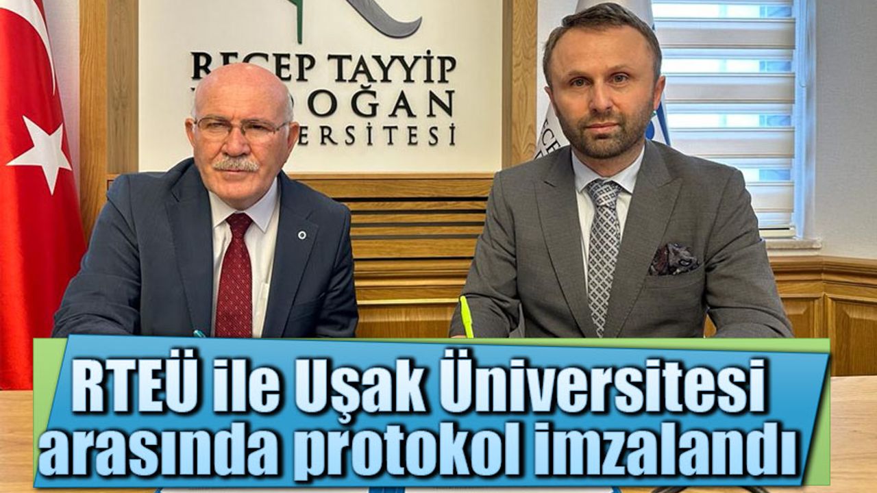 RTEÜ ile Uşak Üniversitesi arasında protokol imzalandı