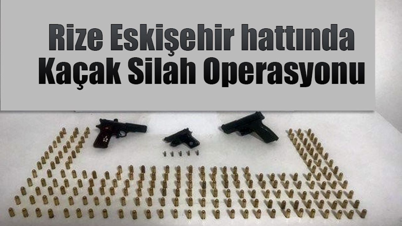 Rize'den Eskişehir'e kaçak silah ticareti yarıda kaldı!..
