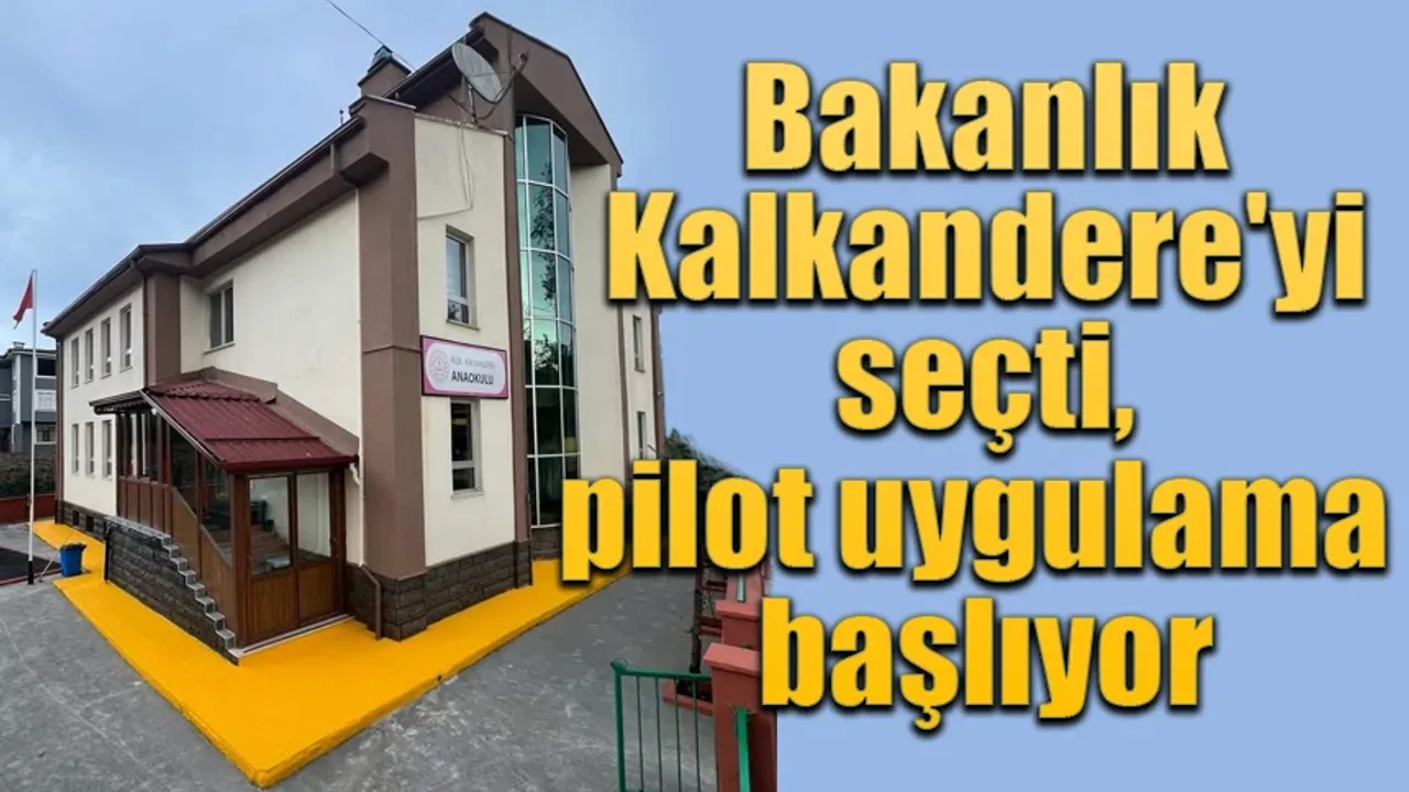 Bakanlık Kalkandere'yi seçti, pilot uygulama  başlıyor