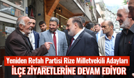 Yeniden Refah Partisi Rize Milletvekili adayları ilçe ziyaretlerine devam ediyor
