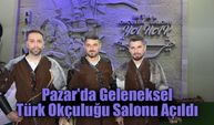 Pazar'da Geleneksel Türk Okçuluğu Salonu Açıldı