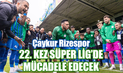 Çaykur Rizespor 22. kez Süper Lig'de mücadele edecek