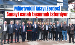 Milletvekili Adayı Zerdeci Sanayi esnafı taşınmak istemiyor