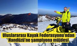 Uluslararası Kayak Federasyonu’ndan Handüzü’ne şampiyona müjdesi