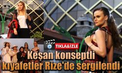 580 yıllık keşandan yapılan kıyafetler Rize’de sergilendi
