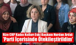 Rize CHP Kadın Kolları Eski Başkanı Nurdan Ardal: 'Parti İçerisinde Ötekileştirildim'