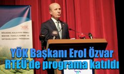 YÖK Başkanı Özvar RTEÜ'de programa katıldı.