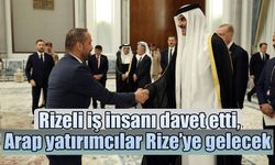 Rizeli iş insanı davet etti, Arap yatırımcılar Rize’ye gelecek