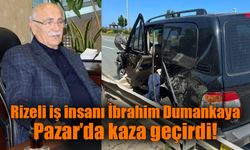 Rizeli iş insanı İbrahim Dumankaya kaza geçirdi.