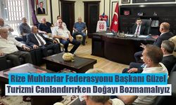 RİMUFED  Başkanı Güzel 'Turizmi Canlandırırken Doğayı Bozmamalıyız'