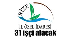 Rize Özel İdaresi 31 işçi alacak, başvurular başladı