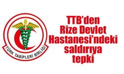 TTB’den Rize Devlet Hastanesi’ndeki saldırıya tepki