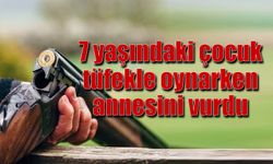 7 yaşındaki çocuk tüfekle oynarken annesini vurdu