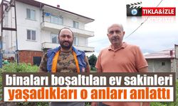 Şiddetli yağış sonrası boşaltılan bina sakinleri yaşadıkları o anları anlattı