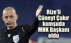 Rizeli Cüneyt Çakır komşuda MHK Başkanı oldu