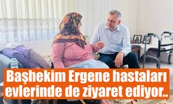 Başhekim Ergene hastaları evlerinde de ziyaret ediyor..