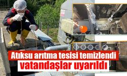 Atıksu arıtma tesisi temizlendi, vatandaşlar uyarıldı!