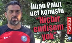 İlhan Palut net konuştu “Hiçbir endişem yok”