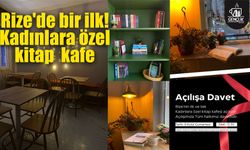 Rize'de bir ilk!Kadınlara özel 'kitap  kafe'