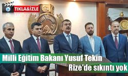 Bakan Tekin :Rize'de sıkıntı yok