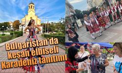 Bulgaristan’da keşan elbiseli Karadeniz tanıtımı