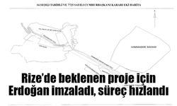 Rize’de beklenen proje için Erdoğan imzaladı, süreç hızlandı