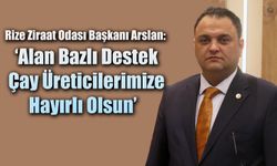 Başkan Arslan: 'Alan Bazlı Destek Çay Üreticilerimize Hayırlı Olsun'