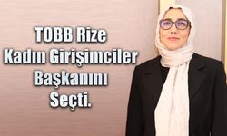 TOBB Rize Kadın Girişimciler Başkanını Seçti