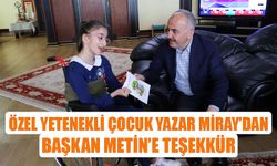 Özel yetenekli çocuk yazar Miray’dan, başkan Metin’e teşekkür.
