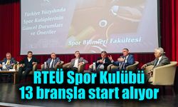 RTEÜ Spor Kulübü 13 branşla start alıyor