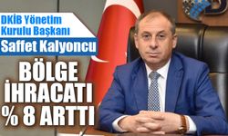 Saffet Kalyoncu 'bölge ihracatı yüzde 8 arttı'