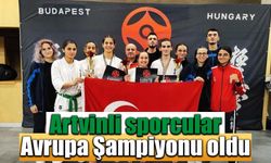 Artvinli sporcular Avrupa Şampiyonu oldu