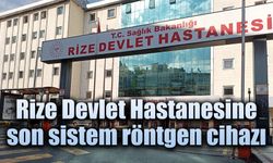 Rize Devlet Hastanesine son sistem röntgen cihazı