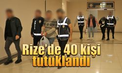 Rize'de 40 kişi tutuklanarak cezaevine gönderildi