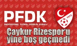 PFDK'dan  Çaykur Rizespor'a ceza