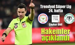 Trendyol Süper Lig  24.Hafta hakemleri açıklandı