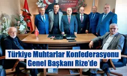 Türkiye Muhtarlar Konfederasyonu Genel Başkanı Rize’de