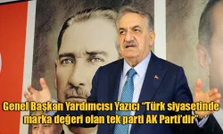 Genel Başkan Yardımcısı Yazıcı “Türk siyasetinde marka değeri olan tek parti AK Parti’dir”