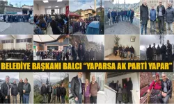 Belediye Başkanı Balcı “yaparsa AK Parti yapar”