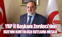 YRP İl Başkanı Zerdeci'den Rize'nin kurtuluşu kutlama mesajı