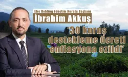 İbrahim Akkuş: '30 kuruş destekleme ücreti enflasyona ezildi'