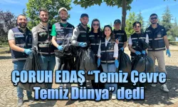 ÇORUH EDAŞ “Temiz Çevre, Temiz Dünya” dedi