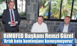 RiMUFED Başkanı Remzi Güzel ‘Artık kota kontenjanı konuşmuyoruz’