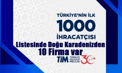 İlk 1000 ihracatçı arasında 10 D.Karadeniz firması var