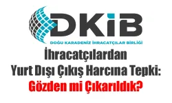 İhracatçılardan yurt dışı çıkış harcına tepki: gözden mi çıkarıldık?