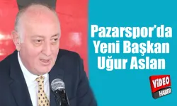 Pazarspor’un yeni başkanı Uğur Aslan oldu