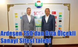 Ardeşen TSO'dan Orta Ölçekli Sanayi Sitesi talebi